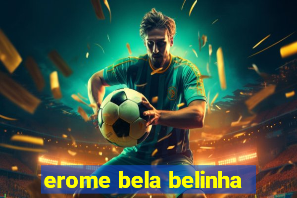 erome bela belinha